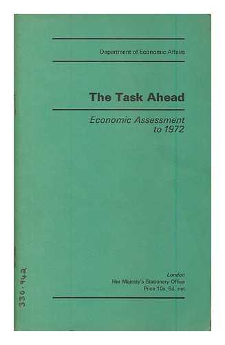 GREAT BRITAIN. DEPARTMENT OF ECONOMIC AFFAIRS - Task ahead. Economic assessment to 1972