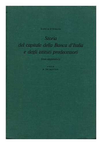 DE MATTIA, RENATO - Storia del capitale della banca d'italia e degli istituti predecessori