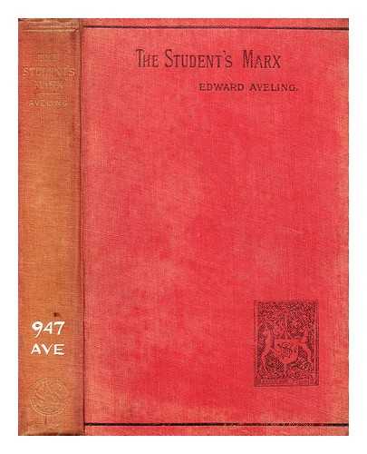 AVELING, EDWARD BIBBINS (1851-1898) - The students' Marx : an introduction to the study of Karl Marx' Capital