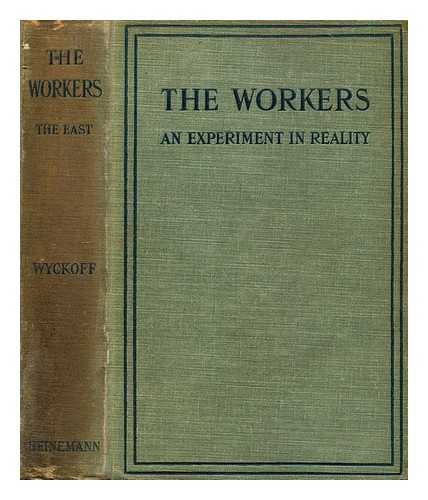 WYCKOFF, WALTER A. - The workers and experiment in reality: The east