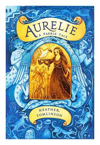 TOMLINSON, HEATHER - Aurelie : a faerie tale