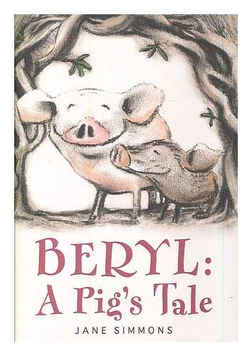 SIMMONS, BERYL - Beryl: a pig's tale