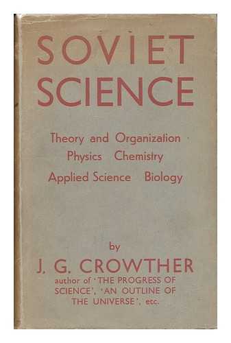 CROWTHER, JAMES GERALD (1899-) - Soviet Science