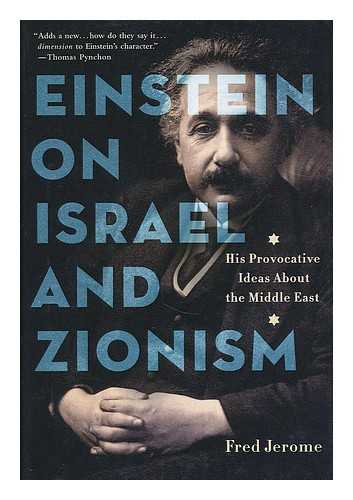 JEROME, FRED - Einstein on Israel and Zionism : his provocative ideas about the Middle East / Fred Jerome