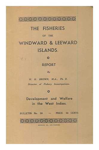 BROWN, H. H. - The fisheries of the Windward and Leeward Islands : report