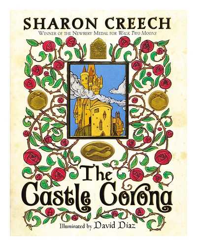 CREECH, SHARON; DIAZ, DAVID (ILLUS.) - The Castle Corona