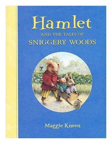 KNEEN, MAGGIE - Hamlet and the tales of Sniggery Woods