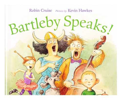 CRUISE, ROBIN; HAWKES, KEVIN (ILLUS.) - Bartleby speaks!