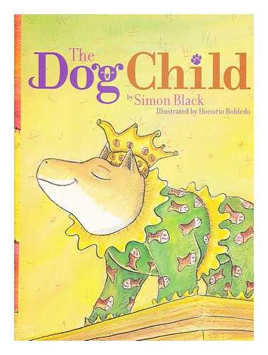 BLACK, SIMON; ROBLEDO, HONORIO (ILLUS.) - The Dog child