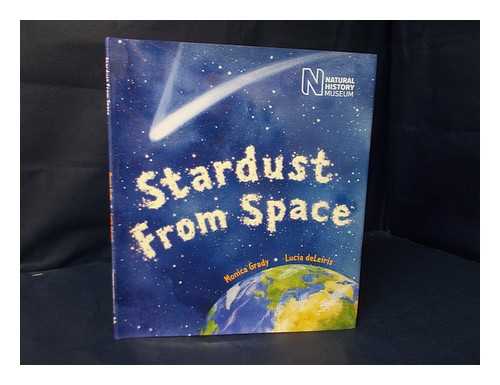 GRADY, M M ; DE LEIRIS, LUCIA; NATURAL HISTORY MUSEUM (LONDON, ENGLAND) - Stardust from space