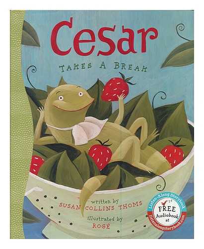 THOMS, SUSAN COLLINS - Cesar takes a break / written by Susan Collins Thoms ; illustrated by Roge