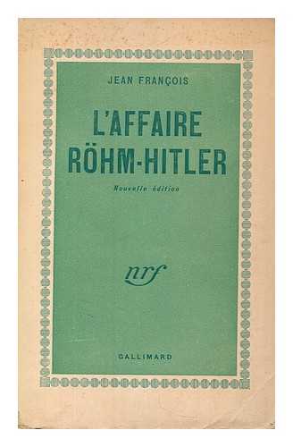 FRANCOIS, JEAN - L'affaire Rohm-Hitler / Jean Francois