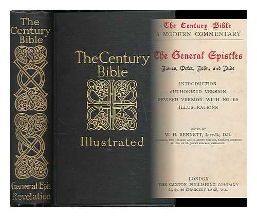 BENNETT, WILLIAM HOWARD (ED.) ;  SCOTT, C. A. ANDERSON (ED., 1859-1941) - The general epistles James, Peter, John, and Jude : introduction, Authorized version, Revised version with notes, illustrations / edited by W.H. Bennett ; [bound with] Revelation : introduction ... [etc.] / edited by C. Anderson Scott [ Bible. N.T. James. English. 1903 ]