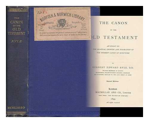 RYLE, HERBERT EDWARD (1856-1925) - The canon of the Old Testament : an essay on the gradual growth and formation of the Hebrew canon of Scripture