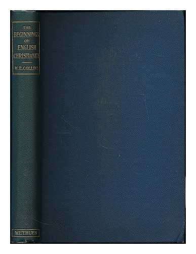 Collins, William Edward (1867-1911) - The beginnings of English Christianity : with special reference to the coming of St. Augustine