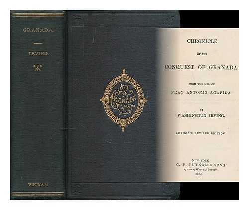 IRVING, WASHINGTON (1783-1859) - A chronicle of the conquest of Granada. From the mss. of Fray Antonio Agapida