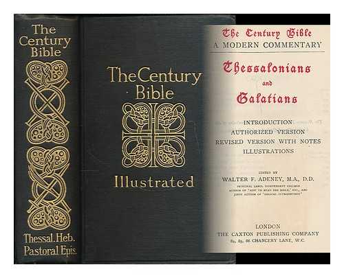 ADENEY, WALTER F. (ED., 1849-1920) ; PEAKE, ARTHUR S. (ED., 1865-1929) - Thessalonians and Galatians : introduction, Authorized version, Revised version with notes, illustrations / edited by Walter F. Adeney ; Hebrews : introduction, Authorized version, Revised version with notes, illustrations / edited by A.S. Peake [ Bible. N.T. Thessalonians, English. 1903 ]