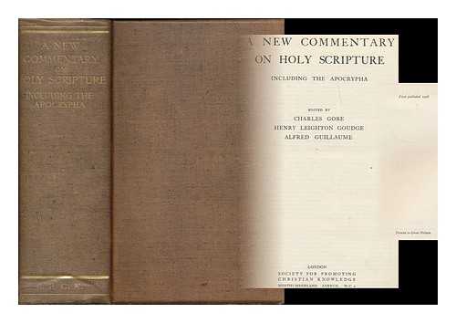 GORE, CHARLES (1853-1932), (ED., ET AL.) - A new commentary on Holy Scripture : including the Apocrypha / edited by Charles Gore, Henry Leighton Goudge, Alfred Guillaume