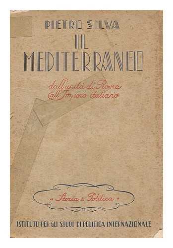 SILVA, PIETRO (1887-) - Il Mediterraneo dall'unita di Roma all'impero Italiano