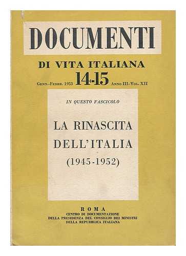 CENTRO DI DOCUMENTAZIONE DELLA PRESIDENZA DEL CONSIGLIO DEI MINISTRI DELLA REPUBBLICA ITALIANA - La Rinascita dell'Italia (1945-1952)