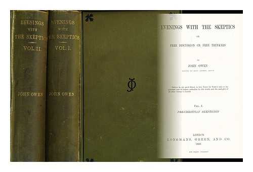 OWEN, JOHN - Evenings with the skeptics; or, Free discussion on free thinkers [Complete in 2 vols]