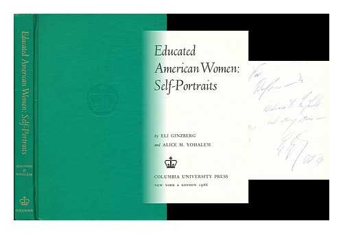 GINZBERG, ELI ; YOHALEM, ALICE M ; CONSERVATION OF HUMAN RESOURCES - Educated American women: self-portraits