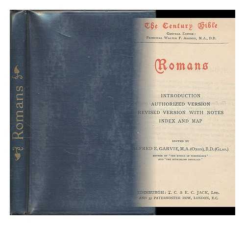 GARVIE, ALFRED ERNEST (ED., 1861-1945) - Romans : introduction. Authorized version, Revised version with notes, index and map / edited by Alfred E. Garvie