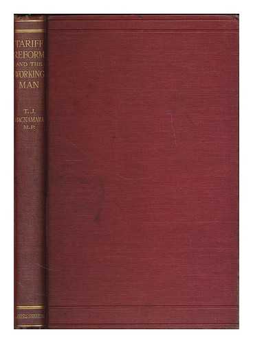 MACNAMARA, THOMAS JAMES (B. 1861) - Tariff reform and the working man