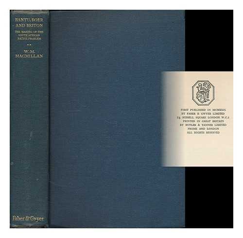 MACMILLAN, WILLIAM M. (WILLIAM MILLER), (1885-1974) - Bantu, Boer, and Briton : the making of the South African native problem