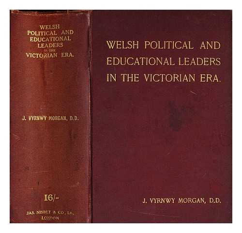 VYRNWY MORGAN, J. - Welsh political and educational leaders in the Victorian era