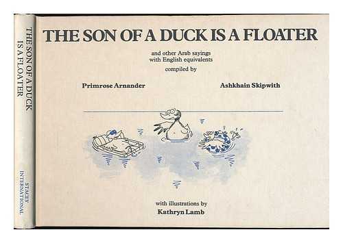ARNANDER, PRIMROSE ; SKIPWORTH, ASHKHAIN; LAMB, KATHRYN (ILLUS.) - The Son of a duck is a floater / Primrose Arnander and Ashkhain Skipwith ; with illustrations by Kathryn Lamb
