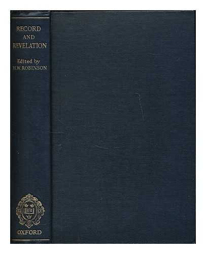 ROBINSON, H. WHEELER (HENRY WHEELER), 1872-1945 ; SOCIETY FOR OLD TESTAMENT STUDY - Record and revelation : essays on the Old Testament by members of the Society for Old Testament Study / edited by H. Wheeler Robinson