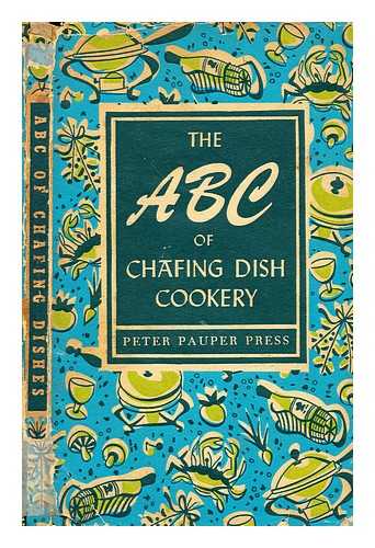 PETER PAUPER PRES; MCCREA, RUTH (DECORATIONS) - The ABC of chafing dish cookery