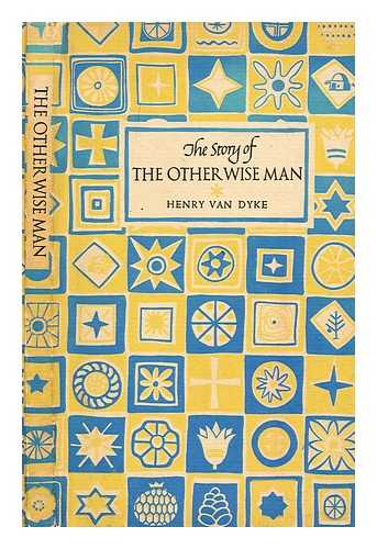 VAN DYKE, HENRY; MCCREA, RUTH (ILLUS.) - The Story of the Other Wise Man