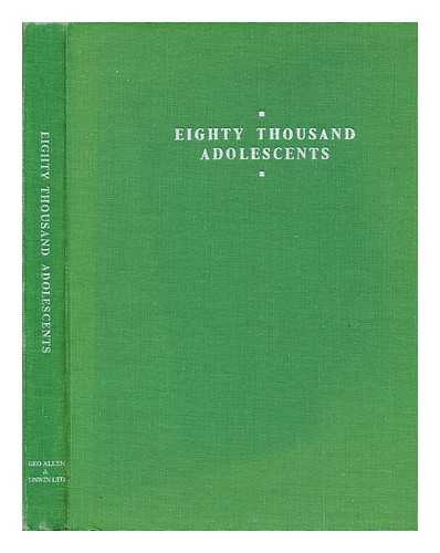 STAFFORD STUDENTS OF WESTHILL TRAINING COLLEGE - Eighty thousand adolescents : a study of young people in... Birmingham by the stafford students of Westhill Training College