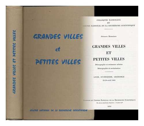 COLLOQUE NATIONAL DE DEMOGRAPHIE (TROISIEME, D'AVRIL 1968) - Grande villes et petites villes : demographie et croissance urbaine, demographie et scolarisation - Lyon, St-Etienne, Grenoble 22-26 avril 1968