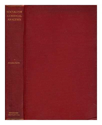 SKELTON, OSCAR D. (OSCAR DOUGLAS) (1878-1941) - Socialism : a critical analysis