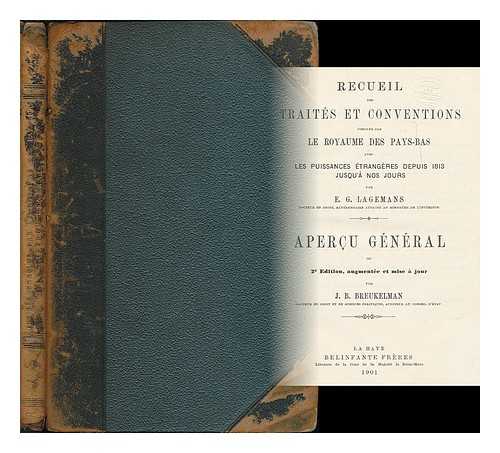 BREUKELMAN, JAN BERTRAM, [ED.] - Recueil des traites et conventions conclus par le royaume des Pays-Bas avec les puissances etrangeres, depuis 1813 jusqu'a nos jours / par E.G. Lagemans ; Apercu general par J.B. Breukelman