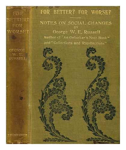 RUSSELL, GEORGE WILLIAM ERSKINE (1853-1919) - 'For better? For worse?' : Notes on social changes
