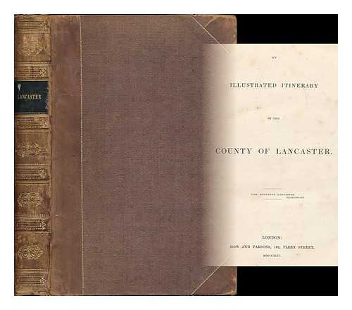 REDDING, CYRUS (1785-1870) ; TAYLOR, W. C. (WILLIAM COOKE), (1800-1849) - An illustrated itinerary of the county of Lancaster