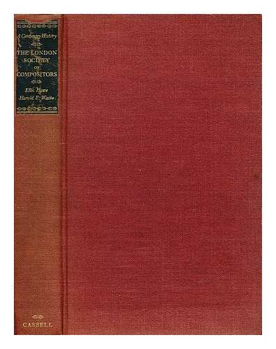 HOWE, ELLIC (1910- ) - The London Society of Compositors : a centenary history