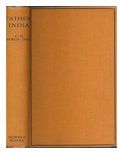 RANGA IYER, C. S. - Father India : a reply to 'Mother India'