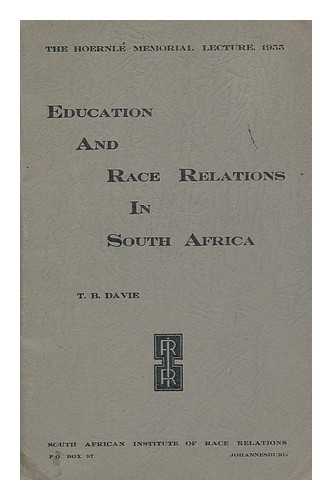 DAVIE, THOMAS BENJAMIN (1895-1955) - Education and race relations in South Africa : the interaction of educational policies and race relations in South Africa