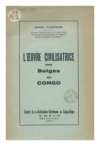 PATERNOSTRE, MARCEL - L'Oeuvre civilisatrice des Belges au Congo