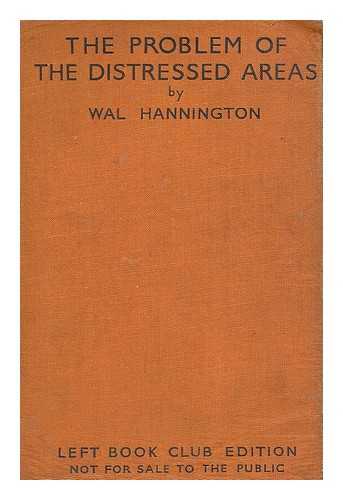 HANNINGTON, WAL (1895-) - The problem of the distressed areas