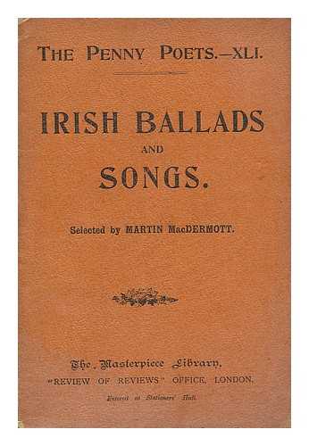 VARIOUS. MACDERMOTT, MARTIN. - Irish ballads and songs / selected by Martin MacDermott