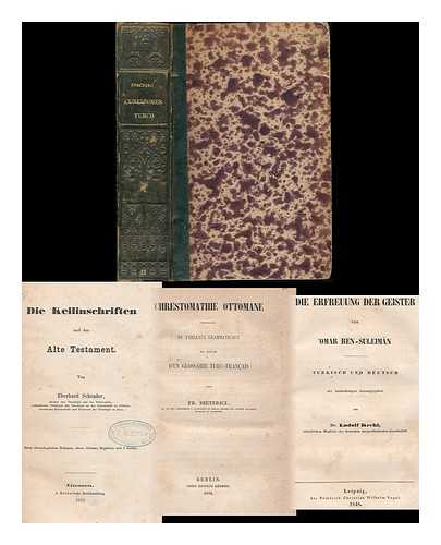 SCHRADER, EBERHARD (1836-1908) ; DIETERICI, F. H. (FRIEDRICH HEINRICH), (1821-1903) ; KREHL, CHRISTOPH LUDOLF E., (ED.) - Die Keilinschriften und das Alte Testament [bound with] Chrestomathie Ottomane : precedee de tableaux grammaticaux et suivie d'un glossaire turc-francais [bound with] Die Erfreuung der Geister von 'Omar Ben-Suleman