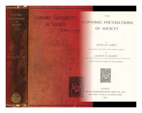 LORIA, ACHILLE (1857-1943) - The economic foundations of society