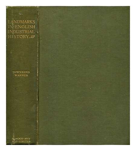 WARNER, GEORGE TOWNSEND (1865-1916) - Landmarks in English industrial history