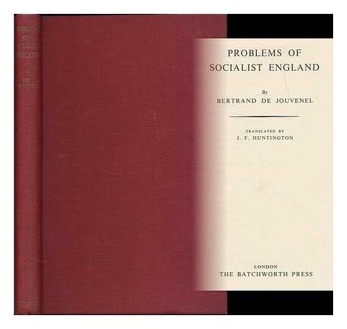 JOUVENEL, BERTRAND DE (1903-1987) - Problems of Socialist England